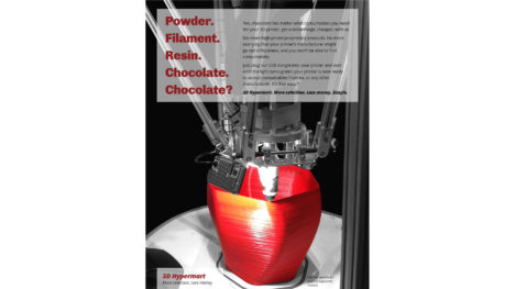 Fake "ad" created for the Electronic Frontier Foundation. Image in background is a large 3D printer printing a container. The printer is in grayscale; the container is brilliant, shiny red and orange. A large header on a screened-back area above the container reads: "Powder. Filament. Resin. Chocolate. Chocolate?" Small type below starts "Yes, chocolate." and explains that the fictional add-on device available at fictional company "3D HyperMart" will let your 3D printer use any manufacturer's consumables.